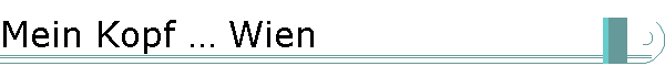 Mein Kopf � Wien