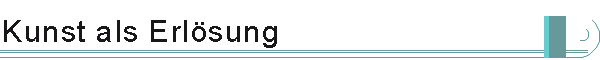 Kunst als Erl&ouml;sung